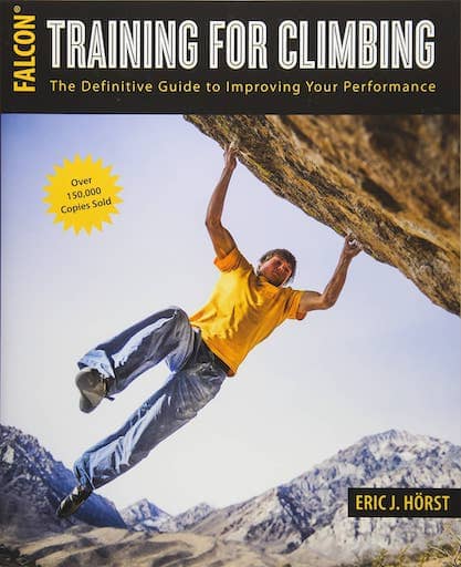 Training For Climbing The Definitive Guide To Improving Your Performance By Eric Horst